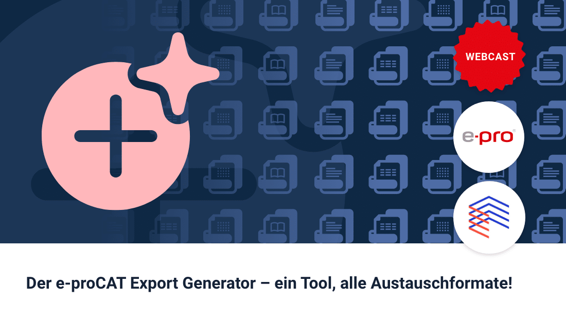 OnDemand Webcast-e-proCAT-ExportGenerator-1100×620 OnDemand Webcast: der e-proCAT Export Generator - ein Tool, alle Austauschformate!